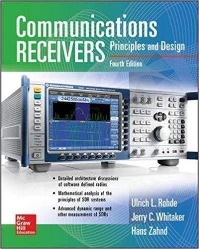 Communications Receivers Principles And Design 4Th Edition by Ulrich L. Rohde Year: 2017 - 0071843337