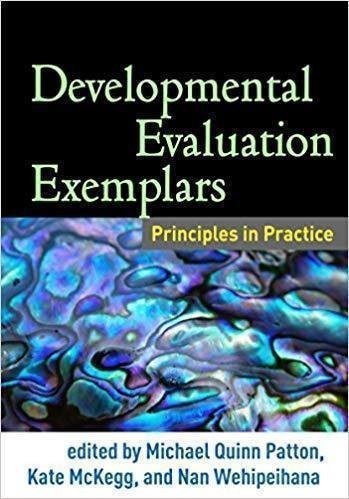 Developmental Evaluation Exemplars Principles In Practice by McKegg, Kate; Patton, Michael Quinn; Wehipeihana, Nan - 9781462522965