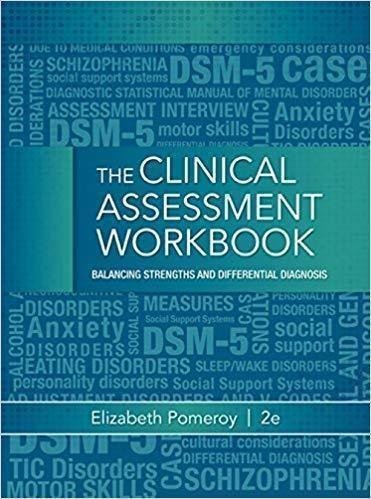The Clinical Assessment Workbook Balancing Strengths And Differential Diagnosis 2Nd Edition by Elizabeth C. Pomeroy - 1285748883