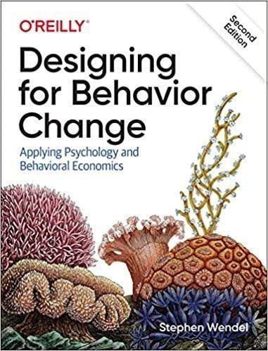 Designing For Behavior Change Applying Psychology And Behavioral Economics 2Nd Edition by Stephen Wendel  2nd edition (June 30, 2020)  Language:English -