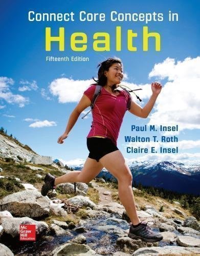 Connect Core Concepts In Health 15Th Edition by Paul M. Insel, Walton T. Roth, Claire Insel Year: 2018 - 9781259978043