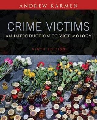 Crime Victims An Introduction To Victimology 9Th Edition by Andrew Karmen Year: 2015 - 1305261038