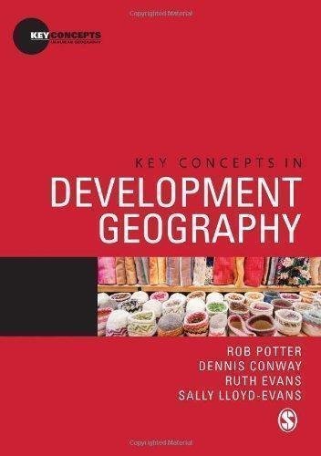 Key Concepts In Development Geography by Rob Potter, Dennis Conway, Ruth Evans, Sally Lloyd-Evans Series: Key Concepts in Human Geography - 0857025848