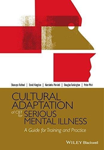 Cultural Adaptation Of Cbt For Serious Mental Illness A Guide For Training And Practice 1 by Kingdon, David G.; Phiri, Peter; Pinninti, Narsimha; Rathod, Shanaya; Turkington, Douglas - 9781118976159