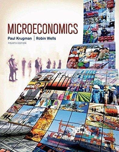 Microeconomics 4Th Edition by Paul Krugman, Robin Wells - 1464143870