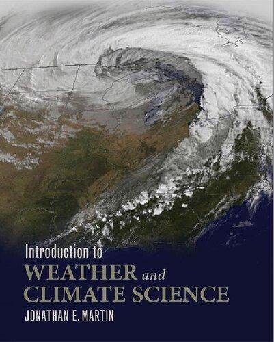Introduction To Weather And Climate Science by Jonathan E. Martin  (January 5, 2012)  Language:English -