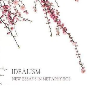 Idealism New Essays In Metaphysics by Tyron Goldschmidt, Kenneth L. Pearce (eds.) - 0198746970