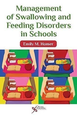 Management Of Swallowing And Feeding Disorders In Schools by Emily M. Homer - 1597565156