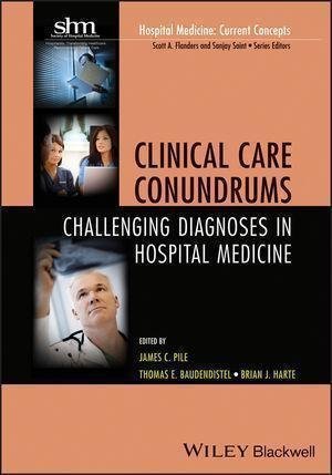 Clinical Care Conundrums Challenging Diagnoses In Hospital Medicine by Scott A. Flanders, Sanjay Saint(eds.) - 9780470905654