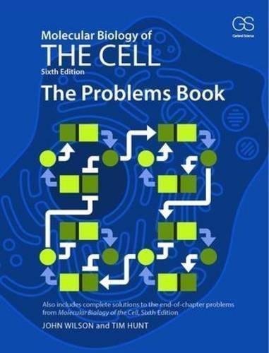 Molecular Biology Of The Cell The Problems Book 6Th Edition by Tim Hunt, John Wilson - 0815344538
