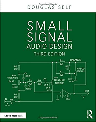 Small Signal Audio Design 3Rd Edition by Douglas Self Publisher: Focal Press, Year: 2020 - 9781000050448