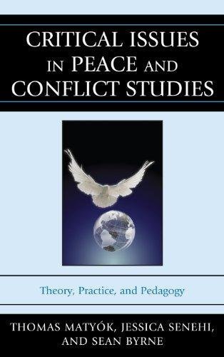 Critical Issues In Peace And Conflict Studies Theory Practice And Pedagogy by Thomas Matyk , Jessica Senehi, Sean Byrne, Ousmane Bakary B, Thomas Boudreau, Jason J. Campbell, Paul Cormier, Nathan C. Funk, Johan Galtung, Nancy Hansen, Sherrill Hayes, Myrtle Hill, Peter Karari, Neil H. Katz, Peter Kellett, Alka Kumar, Brenda LeFranois, Andrea Levy, Marie Olson Lounsbery, Siobhan McEvoy-Levy, Amos Nadan, Robin Neustaeter, Frederic Pearson, Jean Poitras, Jodi Read, Brian Rice, Anna Snyder, Arnaud Stimec, Chuck Thiessen, Hamdesa Tuso, Jean-Guy Vaillancourt, Christina J. Woolner - 0739149601