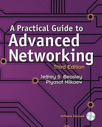 A Practical Guide To Advanced Networking 3Rd Edition by Jeffrey S. Beasley, Piyasat Nilkaew - 0789757494
