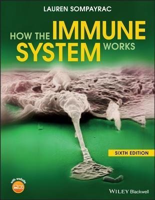 How The Immune System Works 6th Edition by Lauren M. Sompayrac - 111954212X