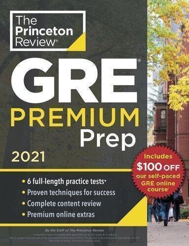 Princeton Review Gre Premium Prep 2021 6 Practice Tests Review Techniques by The Princeton Review Publisher: Random House Children's Books, Year: 2020 - 9780525569763