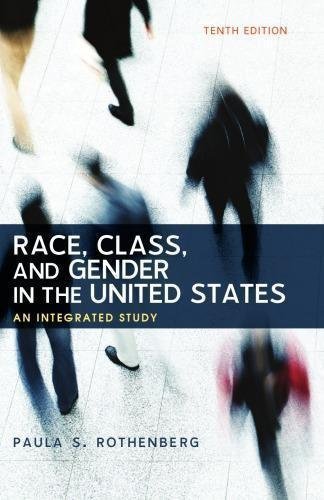 Race Class And Gender In The United States An Integrated Study 10Th Edition by Paula S. Rothenberg - 978-1464178665