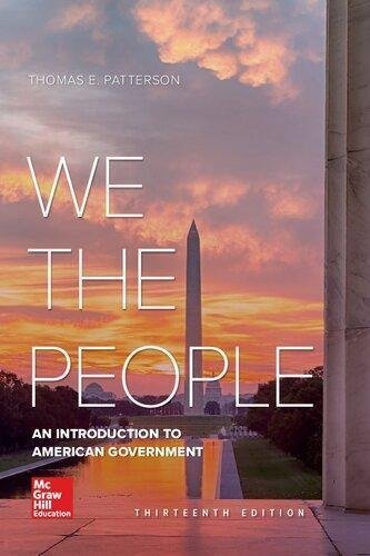 We The People An Introduction To American Government 13Th Edition by Thomas E. Patterson Year: 2019 - 9781259912405