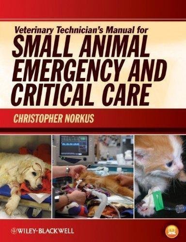 Veterinary Technicians Manual For Small Animal Emergency And Critical Care by Christopher Norkus  1 edition (January 3, 2012)  Language:English -