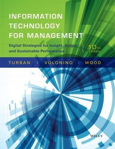 Information Technology For Management Digital Strategies For Insight Action And Sustainable Performance 10Th Edition by Efraim Turban, Carol Pollard, Gregory Wood - 1118897781