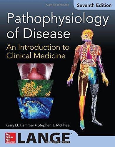 Pathophysiology Of Disease An Introduction To Clinical Medicine 7 E 7Th Edition by Gary D. Hammer, Stephen J. McPhee - 0071806008