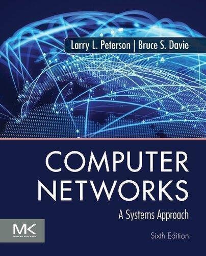 Computer Networks A Systems Approach 6Th Edition by Larry L. Peterson, Bruce S. Davie Year: 2021 - 9780128182000