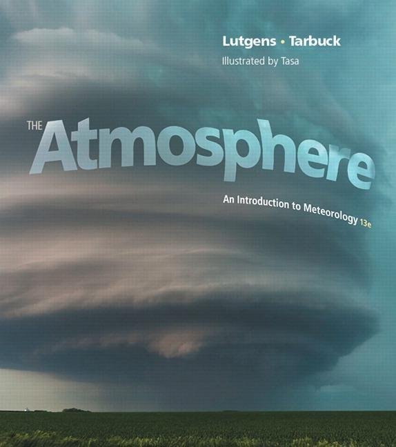 The Atmosphere An Introduction To Meteorology 13Th Edition by Frederick K. Lutgens; Edward J. Tarbuck - 0321984625