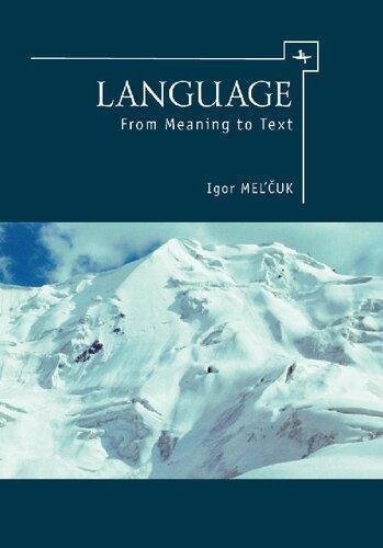 Language From Meaning To Text by Igor Melcuk; David Beck (editor)   Publisher:Academic Studies Press (April 30, 2016)  Language:English -