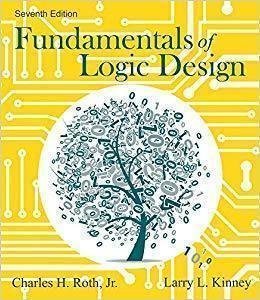 Fundamentals Of Logic Design 7Th Edition by Charles H. Roth, Larry L. Kinney - 1133628478