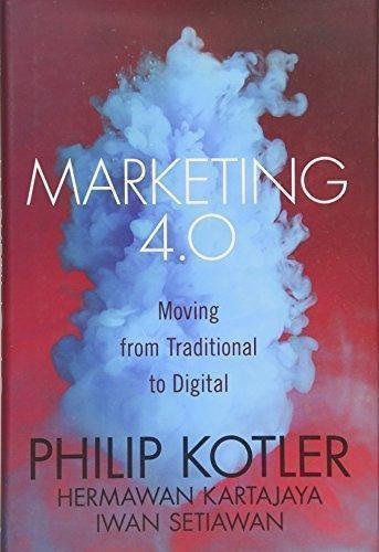 Marketing 4.0 Moving From Traditional To Digital by Philip Kotler, Hermawan Kartajaya, Iwan Setiawan - 1119341205
