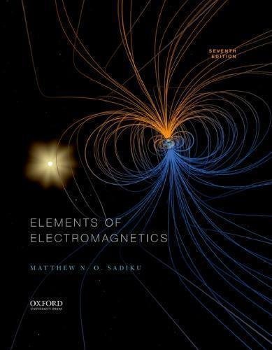 Elements Of Electromagnetics 7Th Edition by Matthew N. O. Sadiku - 9780190698614