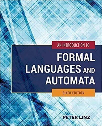 An Introduction To Formal Languages And Automata 6Th Edition by Peter Linz Year: 2017 - 978-1-284-07724-7