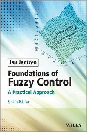 Foundations Of Fuzzy Control A Practical Approach 2Nd Edition by Jan Jantzen(auth.)  2nd edition (October 7, 2013)  Language:English -