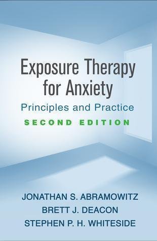 Exposure Therapy For Anxiety Second Principles And Practice 2Nd Edition by Jonathan S. Abramowitz; Brett J. Deacon; Stephen P. H. Whiteside Year: 2019 - 1462539521