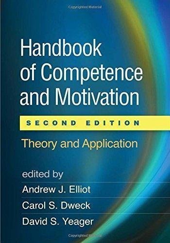 Handbook Of Competence And Motivation Theory And Application 2Nd Edition by Andrew J. Elliot, Carol S. Dweck, David S. Yeager (eds.) Year: 2017 - 1462529607