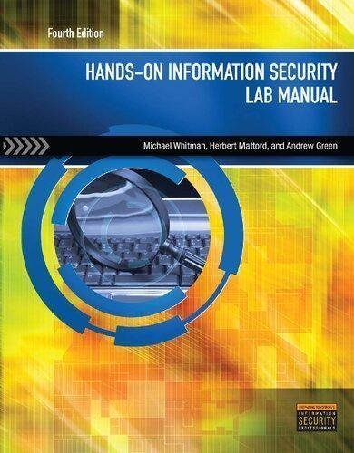 Hands On Information Security Lab Manual 4Th Edition by Andrew Green, Michael Whitman, Herbert Mattord  4th edition (December 27, 2013)  Language:English -