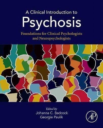 A Clinical Introduction To Psychosis Foundations For Clinical Psychologists And Neuropsychologists by Johanna C. Badcock (editor)  1 edition (November 1, 2019)  Language:English -