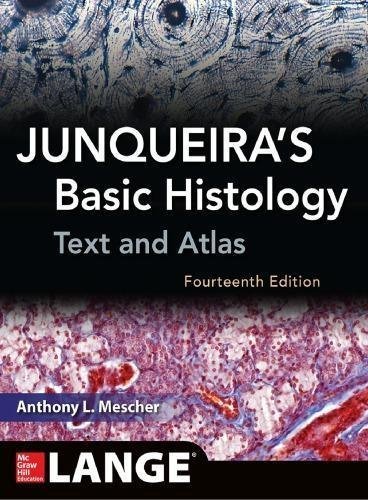 Junqueiras Basic Histology Text And Atlas 14Th Edition by Anthony L. Mescher Year: 2016 - 0071842705