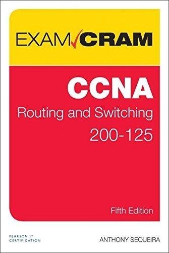Ccna Routing And Switching 200 125 5Th Edition by Anthony Sequeira Series: Exam Cram - 0789756749