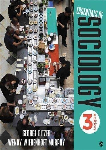 Essentials Of Sociology 3Rd Edition by George Ritzer, Wendy Wiedenhoft Murphy Publisher: SAGE Publications, Inc, Year: 2018 - 1506388957