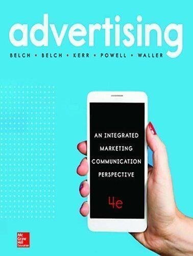 Advertising An Integrated Marketing Communication Perspective 4Th Edition by Belch, George E.; Belch, Michael A.; Kerr, Gayle; Waller, David; Powell, Irene H. Year: 2020 - 1760422991