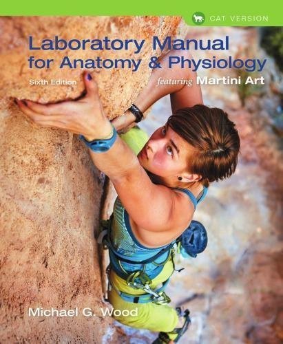 Laboratory Manual For Anatomy Physiology Featuring Martini Art Cat Version 6Th Edition by Michael G. Wood - 0134161793