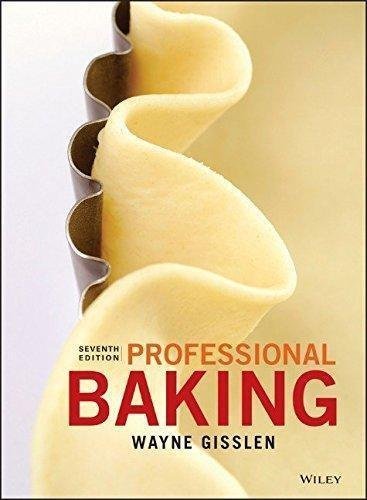 Professional Baking 7Th Edition by Wayne Gisslen, J. Gerard Smith - 978-1-119-14844-9