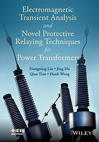 Electromagnetic Transient Analysis And Protective Relaying Techniques For Power Transformers by Xiangning Lin, Jing Ma, Jing Tian, Hanli Weng - 1118653823