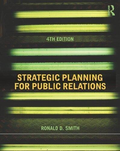 Strategic Planning For Public Relations 4Th Edition by public relations Ronald D. Smith 4th edition (December 21, 2012) Language:English -