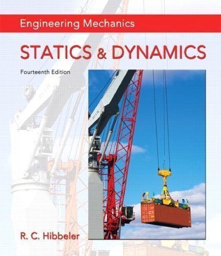 Engineering Mechanics Statics & Dynamics 14Th Edition by Russell C. Hibbeler - 0133915425