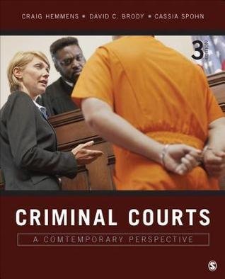 Criminal Courts A Contemporary Perspective by Craig T. Hemmens; David C. Brody; Cassia C. Spohn Year: 2016 - 1506306578