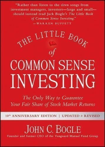 The Little Book Of Common Sense Investing The Only Way To Guarantee Your Fair Share Of Stock Market Returns 10Th Edition by Bogle, John C Year: 2017 -