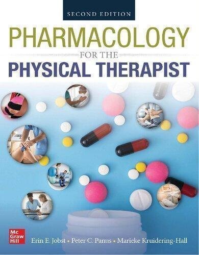 Pharmacology For The Physical Therapist by Erin E. Jobst, Peter Panus Edition: 2nd Year: 2019 - 9781259862236