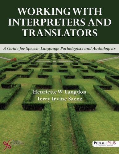 Working With Interpreters And Translators A Guide For Speech Language Pathologists And Audiologists by Henriette W. Langdon, Terry Irvine Saenz (eds.) - 978-1-59756-611-7