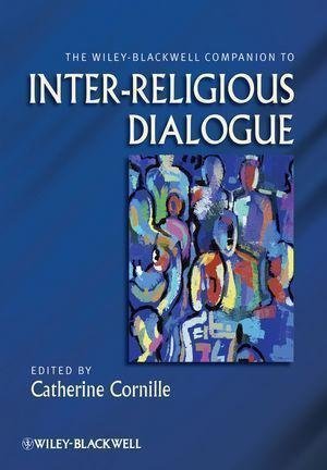 The Wiley Blackwell Companion To Inter Religious Dialogue by Catherine Cornille (ed.) - 9780470655207